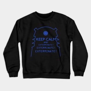 Keep Calm and EXTERMINATE Crewneck Sweatshirt